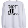 party at gatsby’s sweatshirt (GPMU)