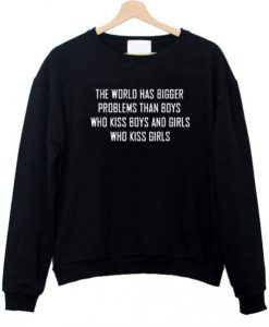 the world has bigger problems sweatshirt (GPMU)