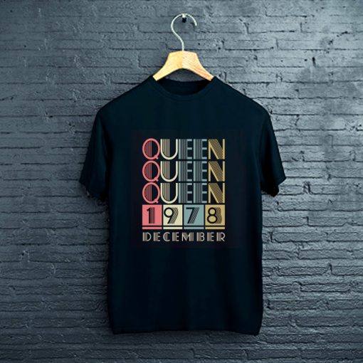 1978 - Queen December Retro Vintage Birthday T-Shirt FP