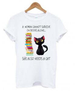 A Woman Cannot Survive On Books Alone T Shirt (GPMU)