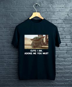 BABY YODA CUTE I AM ADORE ME YOU MUST T-Shirt FPBABY YODA CUTE I AM ADORE ME YOU MUST T-Shirt FP