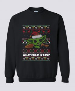 Baby Yoda What Child Is This Christmas Sweatshirt (GPMU)