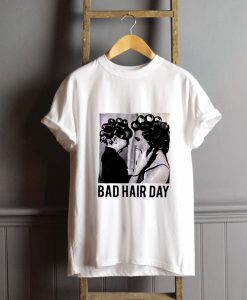 Be Famous Women Badha Rolled – Bad Hair Day T-Shirt FP