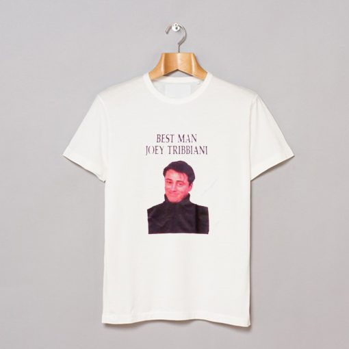 Best Man Joey Tribbiani T Shirt (GPMU)