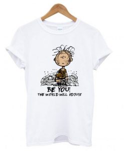 Charlie Brown Be you the world will adjust T shirt (GPMU)