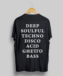 Deep Soulful Techno Disco Acid Ghetto Bass T Shirt (GPMU)