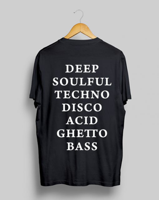 Deep Soulful Techno Disco Acid Ghetto Bass T Shirt (GPMU)