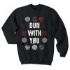 Dun With You Blurry Face Sweatshirt (GPMU)