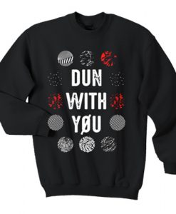 Dun With You Blurry Face Sweatshirt (GPMU)