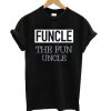 Funcle The Fun Uncle T Shirt (GPMU)