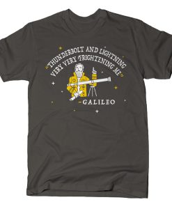 Galileo thunderbolt and lightning very very frightening me T-Shirt (GPMU)