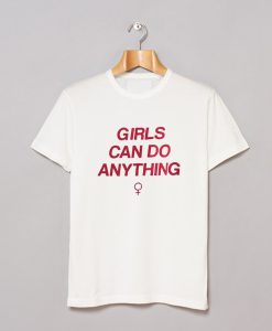 Girls Can Do Anything T Shirt (GPMU)