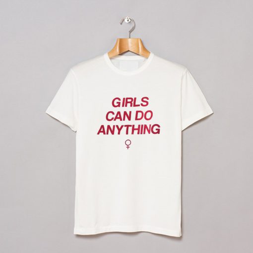 Girls Can Do Anything T Shirt (GPMU)