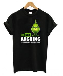 Grinch I’m not arguing I’m explaining why I’m right T Shirt (GPMU)