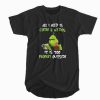 Grinch all I need is coffee & my dog It is too peopley outside T-Shirt (GPMU)