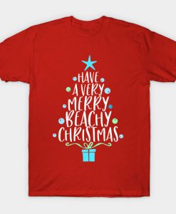Have A Very Merry Beachy Christmas T Shirt (GPMU)