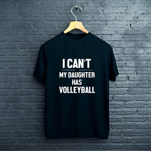 I Cant My Daughter Has Volleyball T-Shirt FP