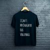 I Cant My Daughter Has Volleyball T-Shirt FP