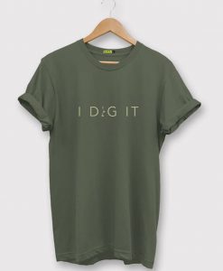 I DIG IT T-Shirt FP