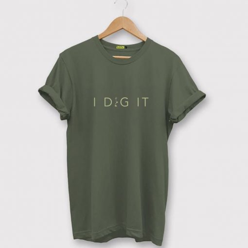 I DIG IT T-Shirt FP
