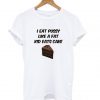 I Eat Pussy Like A Fat Kid Eats Cake T shirt (GPMU)
