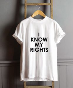 I Know My Rights T-Shirt FP