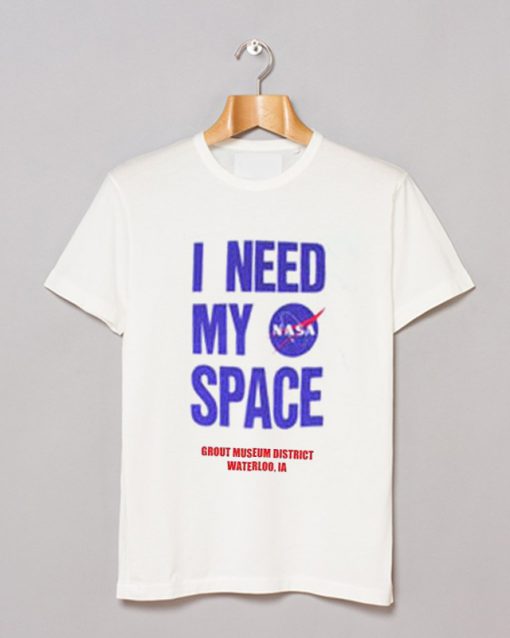 I Need My Space Nasa T Shirt (GPMU)