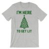I'm Here To Get Lit Christmas Tree T-Shirt (GPMU)