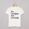 Its Leviosa Not Leviosa Harry Potter Quote T Shirt (GPMU)