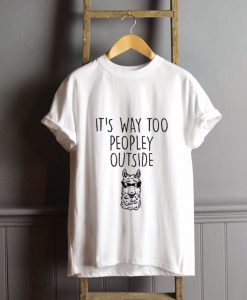 It's way Too Peopley Outside T-Shirt FP