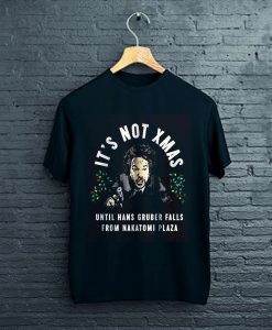It’s Not Xmas Until Hans Gruber Falls T-Shirt FP