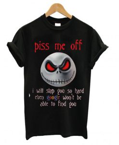 Jack Skellington Halloween Piss Me Off T Shirt (GPMU)