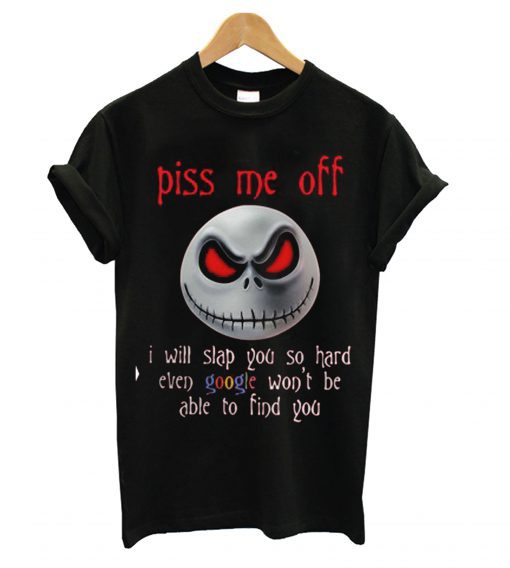 Jack Skellington Halloween Piss Me Off T Shirt (GPMU)