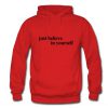 Just Believe In Yourself Hoodie (GPMU)