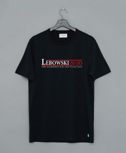 Lebowski 2020 This Aggression Will Not Stand Man T Shirt (GPMU)