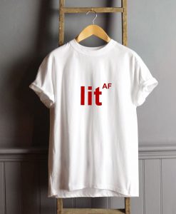 Lit AF T-Shirt FP