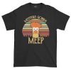 Meepers gonna meep T-Shirt (GPMU)