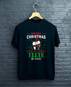 Merry Christmas May All Your Teeth Be White Dentists T-Shirt FP