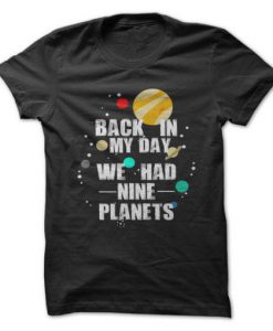 Nine Planets In My Day T Shirt (GPMU)