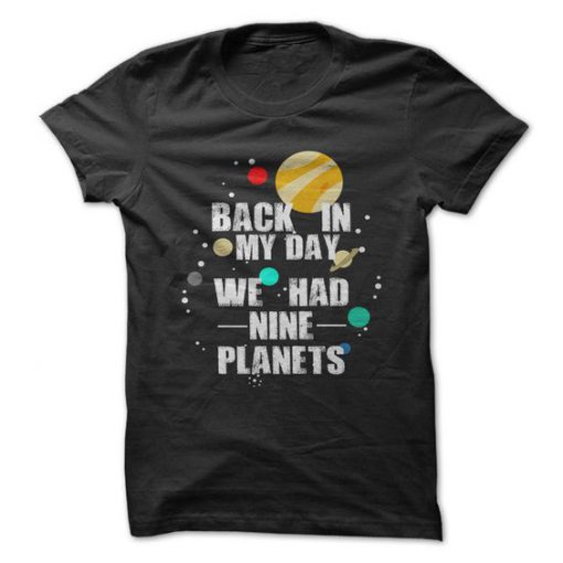 Nine Planets In My Day T Shirt (GPMU)