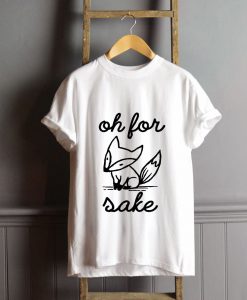 Oh For Fox Sake T-Shirt FP