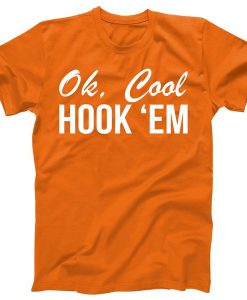 Ok Cool Hook Em T-Shirt (GPMU)