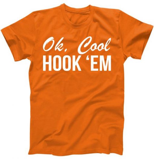 Ok Cool Hook Em T-Shirt (GPMU)