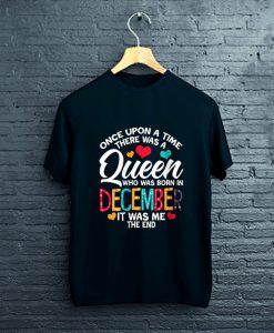 Once Upon A Time Queen Was Born In December T-Shirt FP