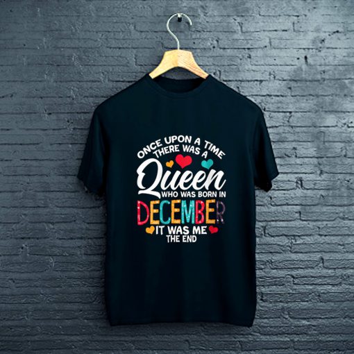 Once Upon A Time Queen Was Born In December T-Shirt FP