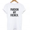 Pardon My French’ T Shirt (GPMU)