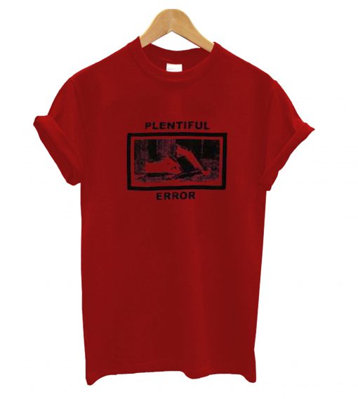 Plentiful Error T-Shirt (GPMU)