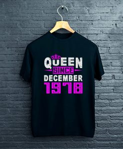 Queen Since December 1978 Birthday T-Shirt FP