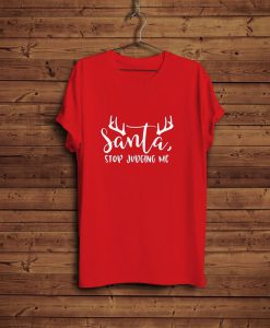 Santa Stop Judging Merry Christmas T-Shirt FP