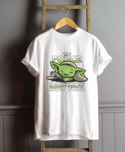 The Force Is Strong With Baby Yoda T-Shirt FP